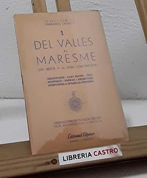 Selección de itinerarios gráficos. I- Del Vallés al Maresme (del Besós a la Riera d Argentona) y ...