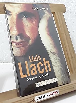 Imagen del vendedor de Llu�s Llach companys, no �s aix� a la venta por Librer�a Castro