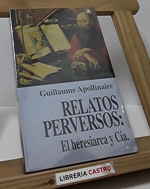 Seller image for Relatos perversos: El heresiarca y Ca. for sale by Librera Castro