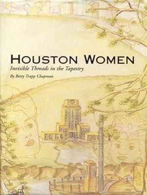Bild des Verkufers fr Houston Women: Invisible Threads in the Tapestry zum Verkauf von Bookmarc's