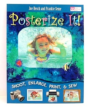 Posterize It!: Shoot, Enlarge, Print and Sew