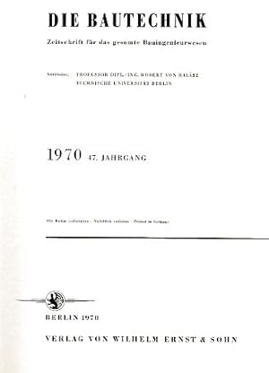 Bild des Verkufers fr 47. Jahrgang. Die Bautechnik. 1970. Heft 1 - 12. zum Verkauf von Fundus-Online GbR Borkert Schwarz Zerfa