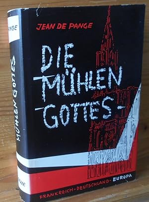 DIE MÜHLEN GOTTES: Frankreich, Deutschland, Europa. [Übertr. von Joseph Niederehe - Les Meules de...