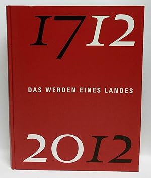 Das Weden Eines Landes, 1712-2012