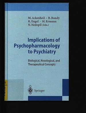 Bild des Verkufers fr Implications of psychopharmacology to psychiatry. Biological, nosological, and therapeutical concepts. zum Verkauf von Antiquariat Bookfarm