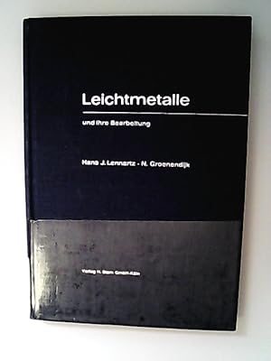 Seller image for Leichtmetalle und ihre Bearbeitung / Hans J. Lennartz; N. Groenendijk for sale by Antiquariat Bookfarm