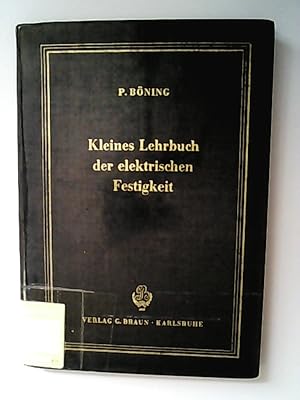 Kleines Lehrbuch der elektrischen Festigkeit. Wissenschaftliche Bücherei.