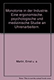 Immagine del venditore per Monotonie in der Industrie. Eine ergonomische, psychologische und medizinische Studie an Uhrenarbeitern venduto da Antiquariat Bookfarm