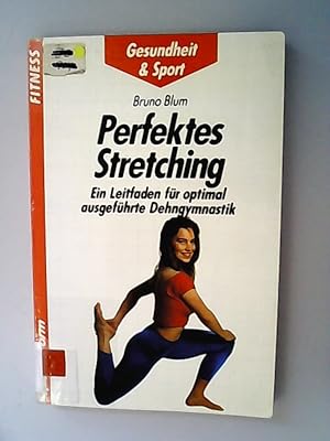 Image du vendeur pour Perfektes Stretching : ein Leitfaden fr optimal ausgefhrte Dehngymnastik. Sportinform ; 220 : Fitness Gesundheit und Sport. mis en vente par Antiquariat Bookfarm