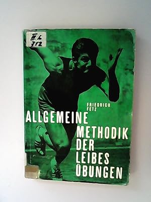 Seller image for Allgemeine Methodik der Leibesbungen / Friedrich Fetz / for sale by Antiquariat Bookfarm