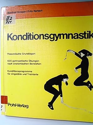 Seller image for Konditionsgymnastik : theoret. Grundlagen ; 635 gymnast. bungen nach anatom. Bereichen ; Konditionsprogramme fr Ungebte u. Trainierte. for sale by Antiquariat Bookfarm