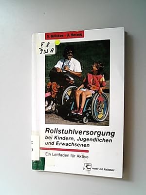 Bild des Verkufers fr Rollstuhlversorgung bei Kindern, Jugendlichen und Erwachsenen. Ein Leitfaden fr Aktive. zum Verkauf von Antiquariat Bookfarm