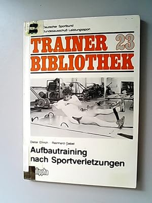 Seller image for Aufbautraining nach Sportverletzungen : muskulres Aufbautraining nach Knie- u. Fussverletzungen. for sale by Antiquariat Bookfarm