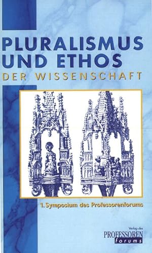 Seller image for Pluralismus und Ethos der Wissenschaft: 1. Symposium des Professorenforums 28./29. Mrz 1998 in Frankfurt/Main for sale by Antiquariat Bookfarm