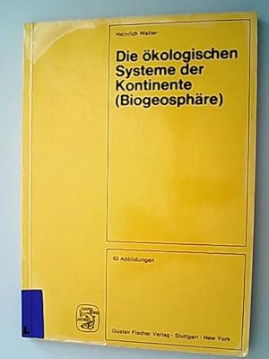 Bild des Verkufers fr Die kologischen Systeme der Kontinente .Biogeosphre. Prinzipien ihrer Gliederung mit Beispielen. zum Verkauf von Antiquariat Bookfarm