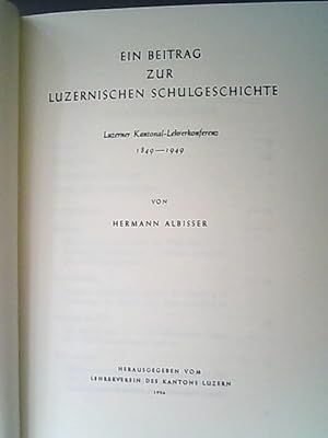 Imagen del vendedor de Ein Beitrag zur luzernischen Schulgeschichte: Luzerner Kantonal-Lehrerkonferenz 1849-1949. a la venta por Antiquariat Bookfarm