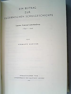 Imagen del vendedor de Ein Beitrag zur luzernischen Schulgeschichte: Luzerner Kantonal-Lehrerkonferenz 1849-1949. a la venta por Antiquariat Bookfarm