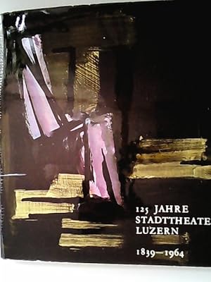 Bild des Verkufers fr 125 Jahre Stadttheater Luzern 1839 - 1964. zum Verkauf von Antiquariat Bookfarm