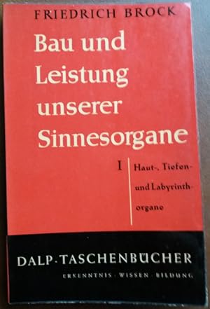 Bau und Leistung unserer Sinnesorgane. Erster Teil: Haut-, Tiefen- und Labyrinthorgane.