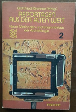 Reportagen aus der Alten Welt. Neue Methoden und Erkenntnisse der Archäologie. Band 2.
