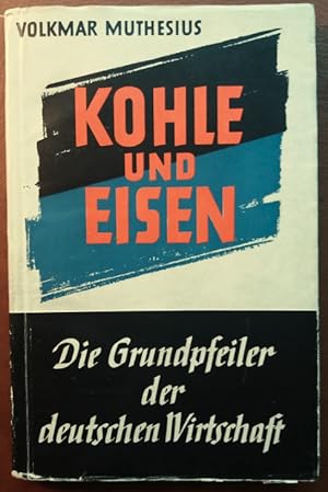 Kohle und Eisen. Die Grundpfeiler der deutschen Wirtschaft.