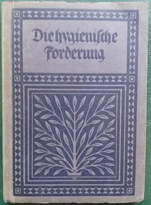 Seller image for Die hygienische Forderung. Der hygienische Mensch, Die hygienische Familie, Die hygienische Siedelung, Das hygienische Volk. for sale by buch-radel