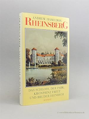 Seller image for Rheinsberg. Das Schloß, der Park, Kronprinz Fritz und Bruder Heinrich. for sale by Bibliotheca Botanica