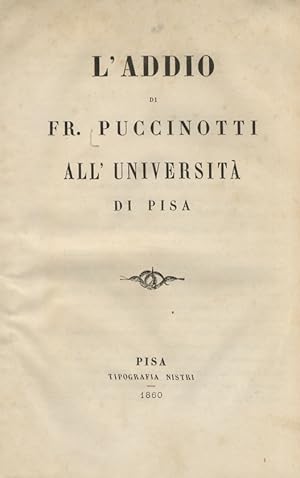 Bild des Verkufers fr L'addio di Fr. Puccinotti all'universit di Pisa. zum Verkauf von Libreria Oreste Gozzini snc