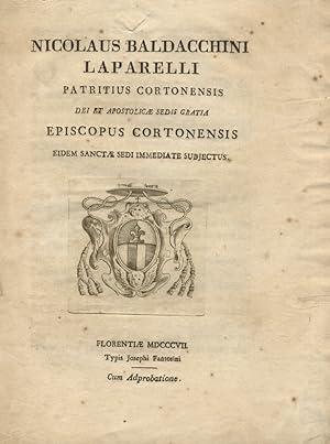 Nicolaus Baldacchini Laparelli petritius cortonensis Dei et Apostolicae Sedis Gratia Episcopus Co...