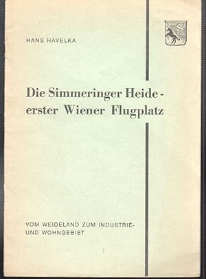 Bild des Verkufers fr Simmeringer Heide - erster Wiener Flugplatz. Vom Weideland zum Industrie- und Wohngebiet. zum Verkauf von Antiquariat Burgverlag