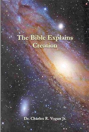 Bild des Verkufers fr THE BIBLE EXPLAINS CREATION zum Verkauf von The Avocado Pit