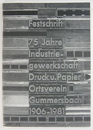 75 Jahre Industriegewerkschaft Druck und Papier Ortsverein Gummersbach. 1906-1981.