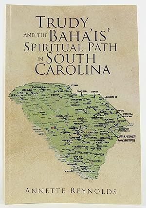 Bild des Verkufers fr Trudy and the Baha'is' Spiritual Path in South Carolina zum Verkauf von Flamingo Books