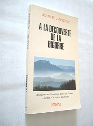 A la découverte de la Bigorre Itinéraires en Pyrénées à partir de Tarbes, Lourdes, Cauterets, Bag...