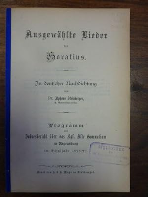 Bild des Verkufers fr Ausgewhlte Lieder des Horatius - in deutscher Nachdichtung, Programm zum Jahresbericht ber das Knigliche Alte Gymnasium zu Regensburg im Schuljahr 1898/99, zum Verkauf von Antiquariat Orban & Streu GbR