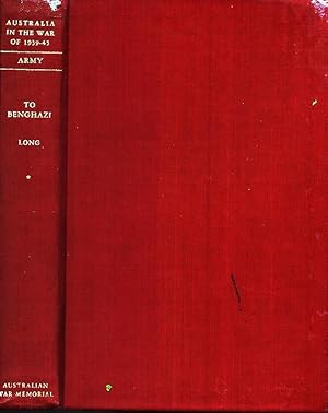 To Benghazi / by Gavin Long; Australia in the War of 1939-1945, Series 1, Vol. 1