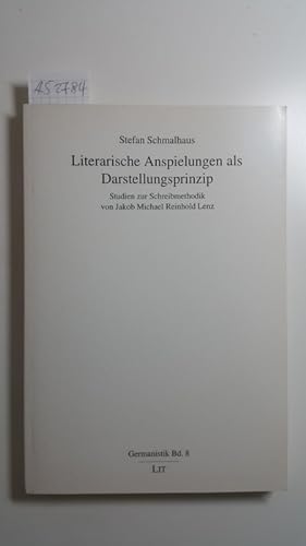 Literarische Anspielungen als Darstellungsprinzip. Studien zur Schreibmethodik von Jakob Michael ...