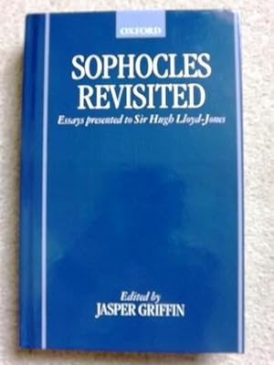 Seller image for Sophocles Revisited: Essays Presented to Sir Hugh Lloyd-Jones for sale by Lacey Books Ltd