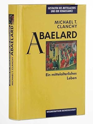 Image du vendeur pour Abaelard. Ein mittelalterliches Leben. mis en vente par Antiquariat Lehmann-Dronke