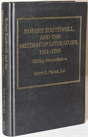 ROBERT SOUTHWELL AND THE MISSION OF LITERATURE, 1561-1595. WRITING RECONCILIATION