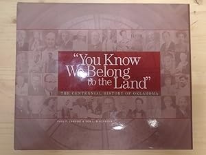 Imagen del vendedor de You Know We Belong to the Land: The Centennial History of Oklahoma a la venta por Archives Books inc.
