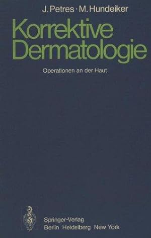 Korrektive Dermatologie : Operationen an d. Haut; [mit 21 Taf.]. Mit e. Geleitw. von K. W. Kalkoff