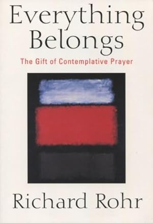 Seller image for Everything Belongs: The Gift of Contemplative Prayer for sale by Kenneth A. Himber