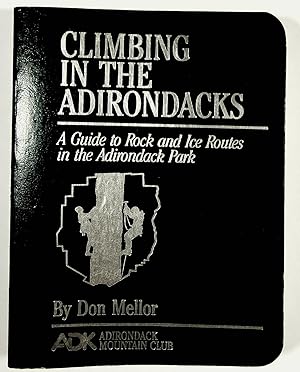 Imagen del vendedor de CLIMBING IN THE ADIRONDACKS A Guide to the Rock and Ice Routes in the Adirondack Park a la venta por Quiet Friends  IOBA