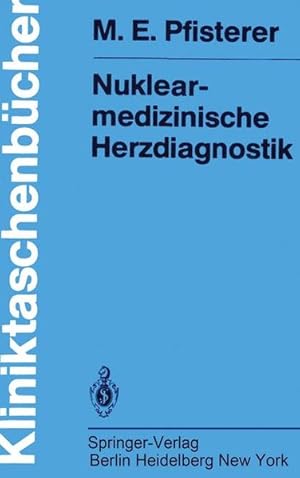 Imagen del vendedor de Nuklearmedizinische Herzdiagnostik: Methodik, Diagnostik, Differentialdiagnose, Therapiekontrolle und Indikationen bei der koronaren Herzkrankheit (Kliniktaschenbcher) a la venta por Antiquariat Armebooks