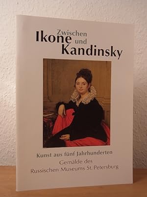 Seller image for Zwischen Ikone und Kandinsky. Kunst aus fnf Jahrhunderten. Gemlde des Russischen Museums St. Petersburg. Ausstellung im Schloss Celle, Gotische Halle, 07. November - 12. Dezember 1999 for sale by Antiquariat Weber