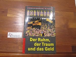 Seller image for Borussia Dortmund : der Ruhm, der Traum und das Geld ; der Borussia zum 85. Geburtstag. Dietrich Schulze-Marmeling/Werner Steffen. Mit Fotos aus dem BVB-Archiv von Gerd Kolbe for sale by Antiquariat im Kaiserviertel | Wimbauer Buchversand