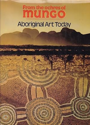 Image du vendeur pour FROM THE OCHRES OF MUNGO.Aboriginal Art Today mis en vente par A&F.McIlreavy.Buderim Rare Books