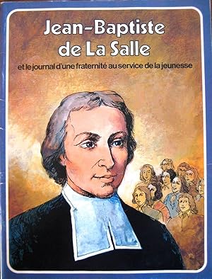 Jean-Baptiste de la Salle et le journal d'une fraternité au service de la jeunesse