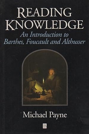 Reading Knowledge: An Introduction to Foucault, Barthes and Althusser